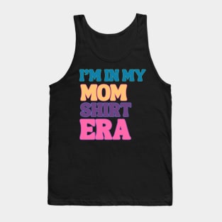 I'm In My MOM SHIRT Era Stylish Mom Shirt Design Tank Top